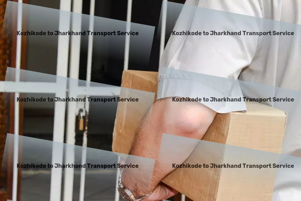 Kozhikode to Jharkhand Packers And Movers Innovative logistics solutions